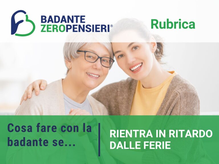 Cosa fare con la badante se rientra in ritardo dalle ferie