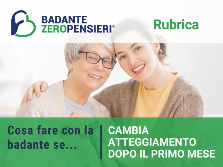la badante cambia atteggiamento dopo il primo mese