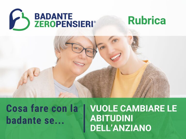 Cosa fare con la badante se vuole cambiare le abitudini dell’anziano