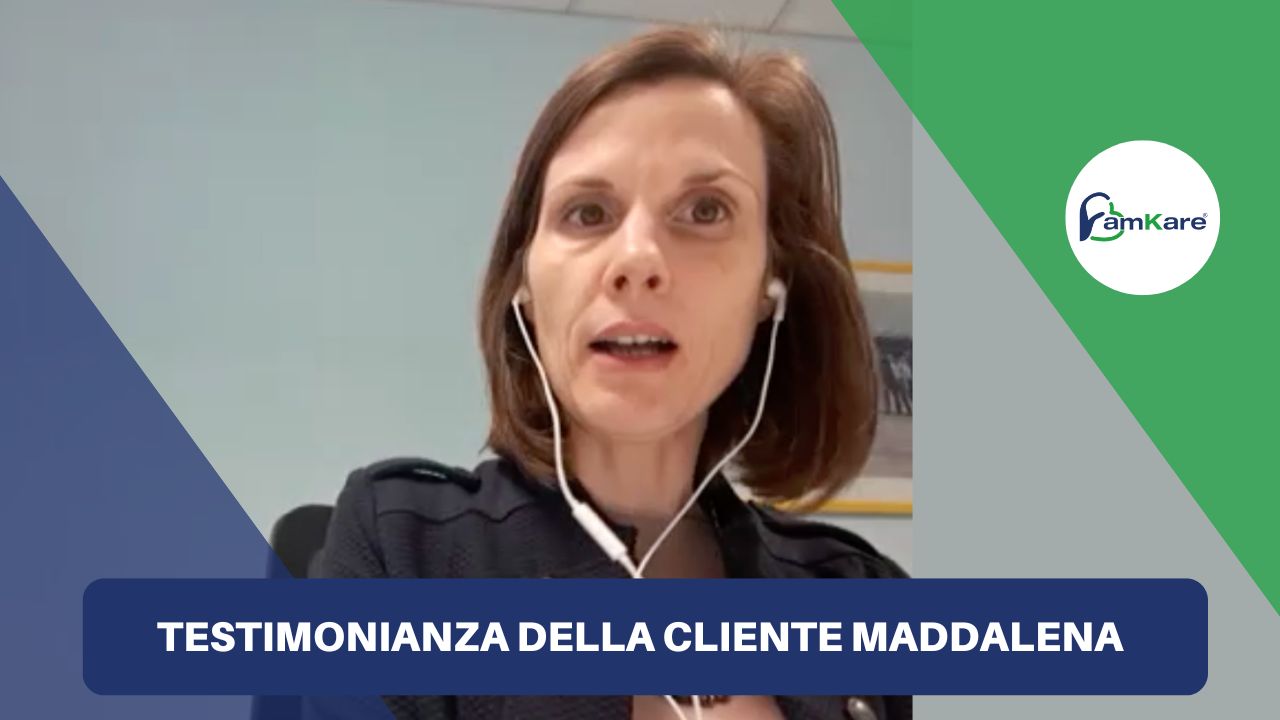 Testimonianza di Maddalena - Recensioni clienti FamKare